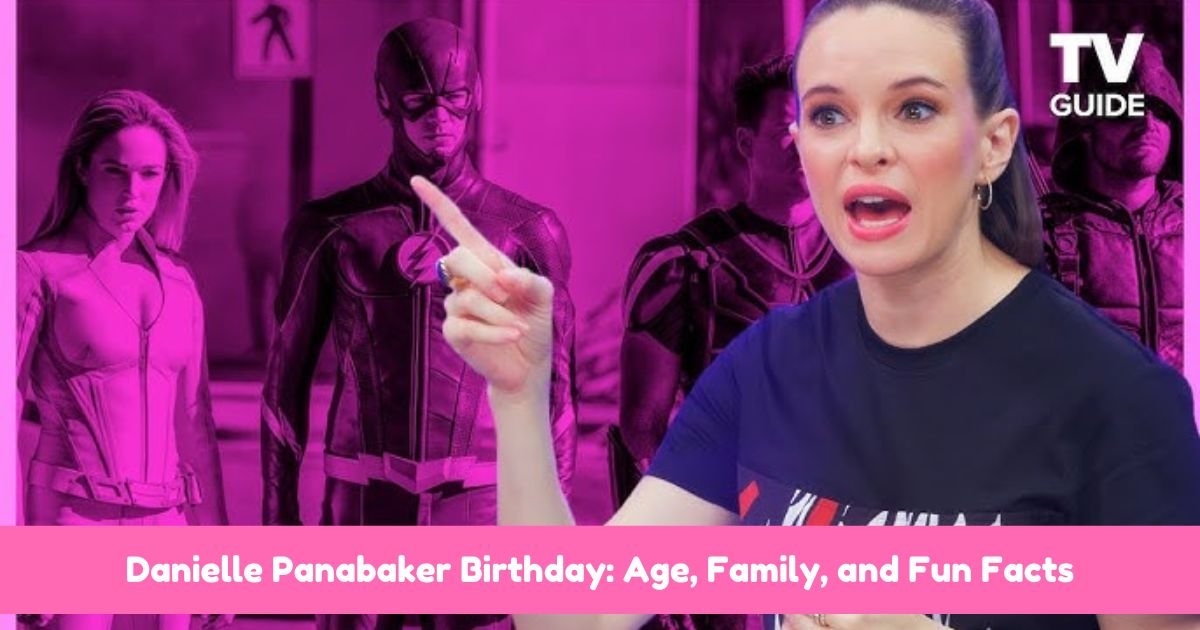 Danielle Panabaker Birthday: Age, Family, and Fun Facts