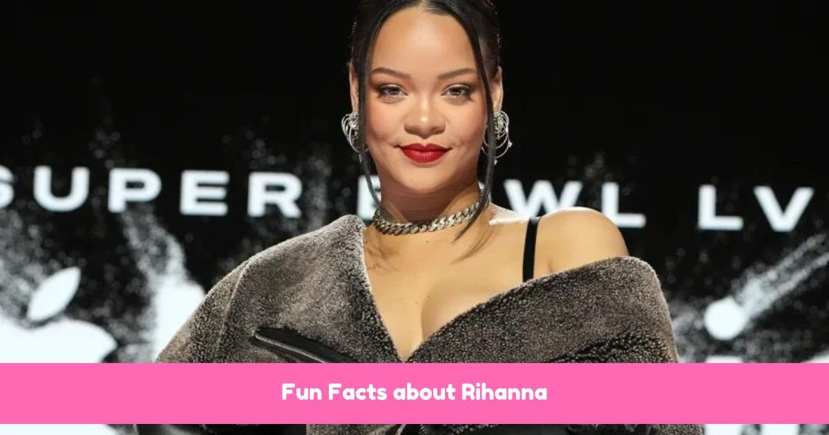 Fun Facts about Rihanna