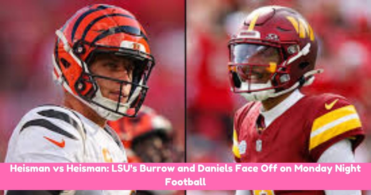 Heisman vs Heisman: LSU's Burrow and Daniels Face Off on Monday Night Football