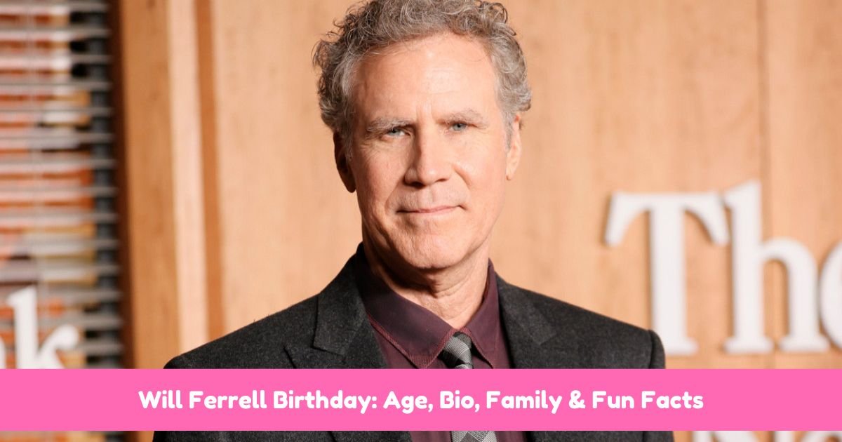 Will Ferrell Birthday: Age, Bio, Family & Fun Facts