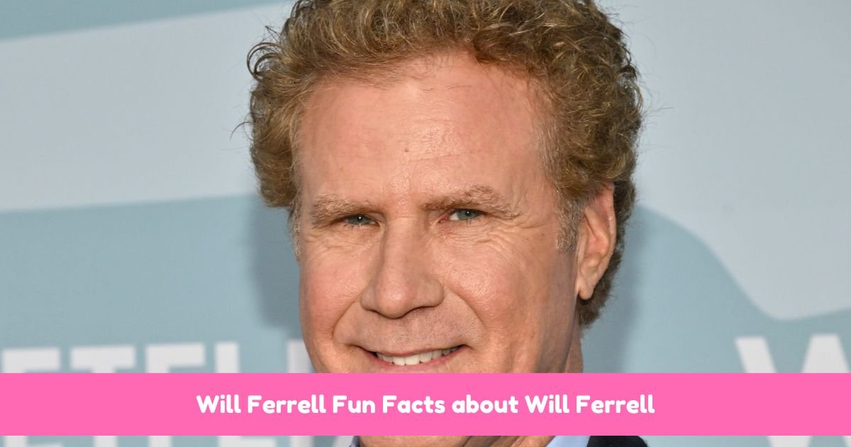 Will Ferrell Fun Facts about Will Ferrell