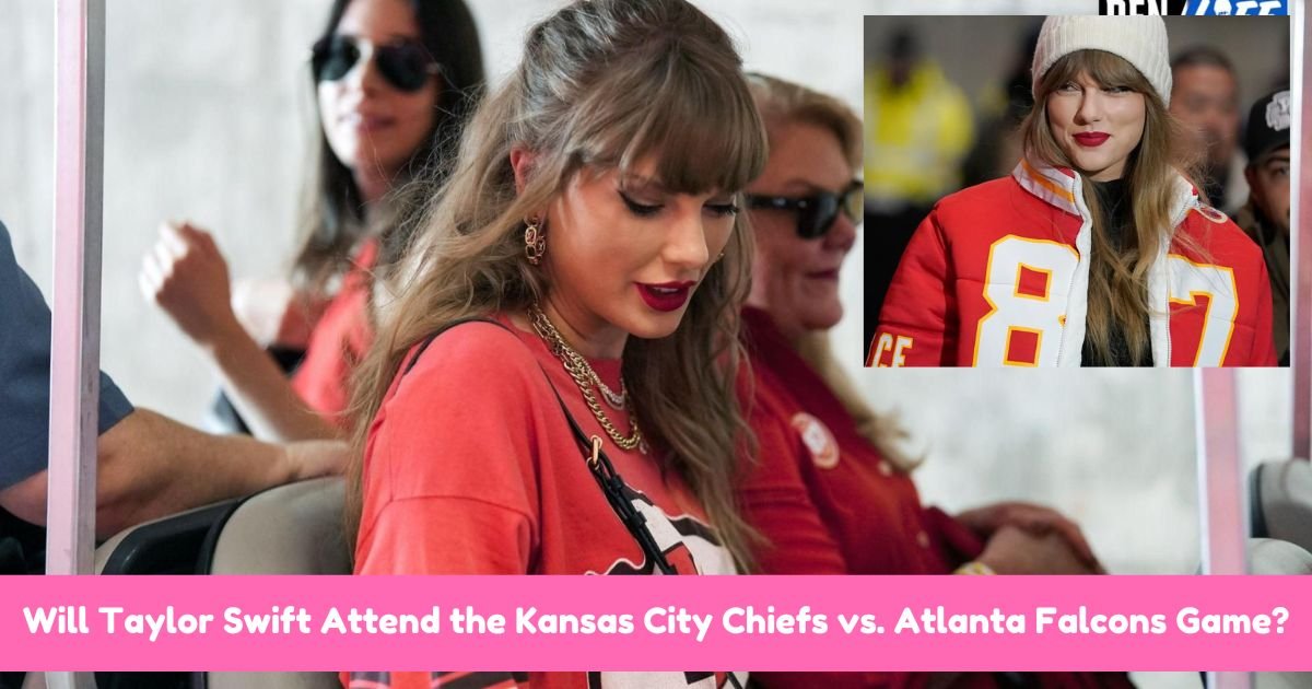 Will Taylor Swift Attend the Kansas City Chiefs vs. Atlanta Falcons Game?