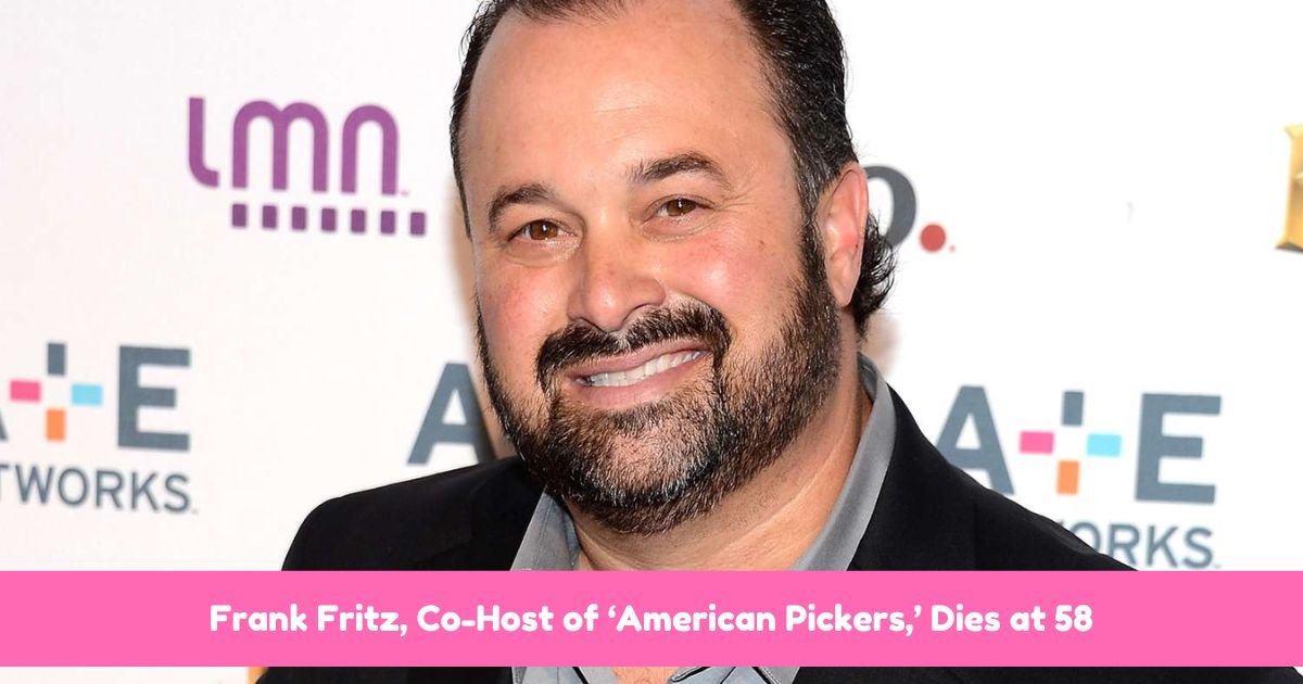 Frank Fritz, Co-Host of ‘American Pickers,’ Dies at 58