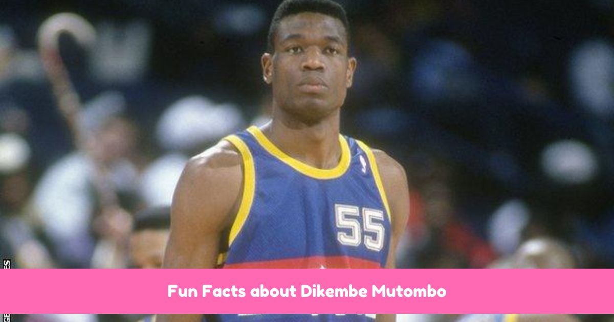 Fun Facts about Dikembe Mutombo