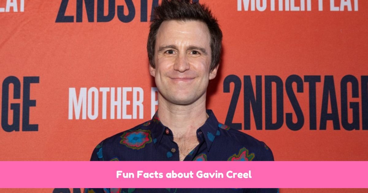 Fun Facts about Gavin Creel