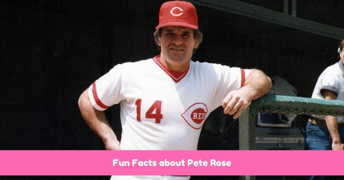 Fun Facts about Pete Rose