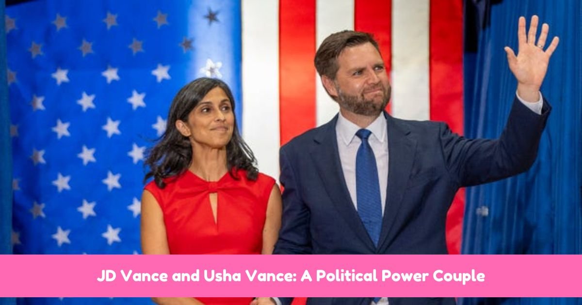 JD Vance and Usha Vance: A Political Power Couple