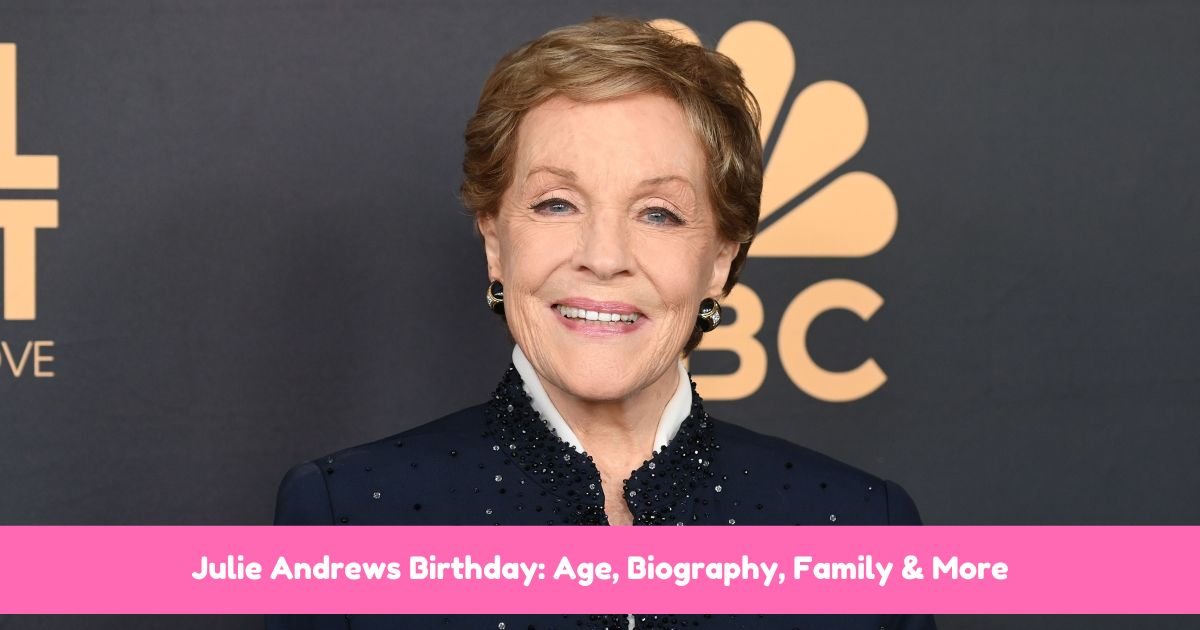 Julie Andrews Birthday: Age, Biography, Family & More